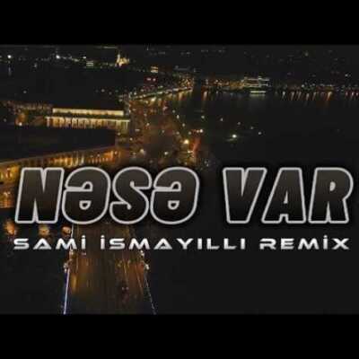 Sami İsmayilli & Balabəy Nəsə Var Sende Nese
